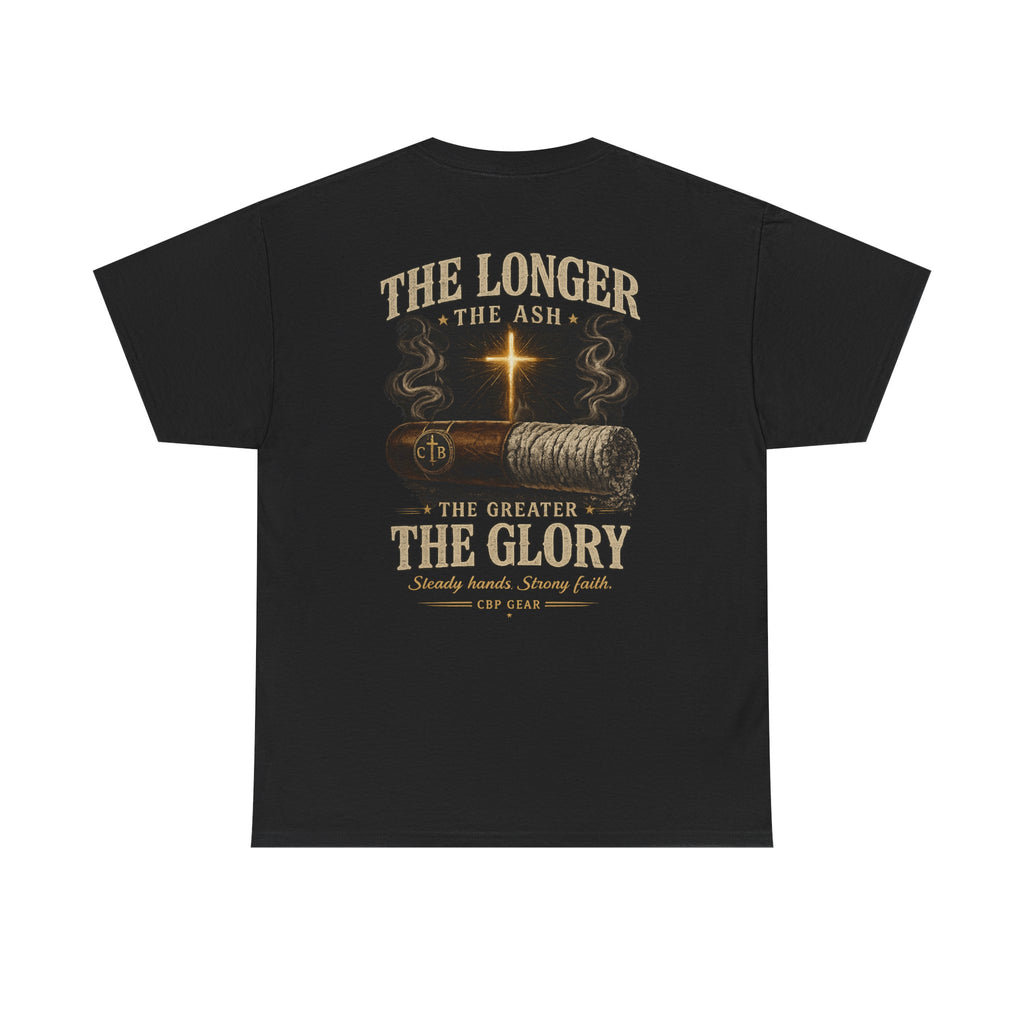 Christian T-Shirt — “The Longer the Ash, The Greater the Glory” Faith Tee
